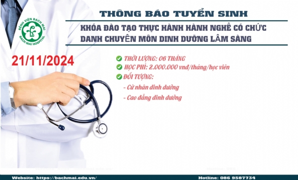 Bệnh viện Bạch Mai tổ chức tuyển sinh khóa đào tạo "Thực hành hành nghề có chức danh chuyên môn Dinh dưỡng lâm sàng" khai giảng ngày 21/11/2024